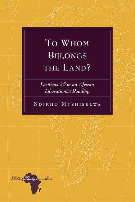 To Whom Belongs the Land?: Leviticus 25 in an African Liberationist Reading