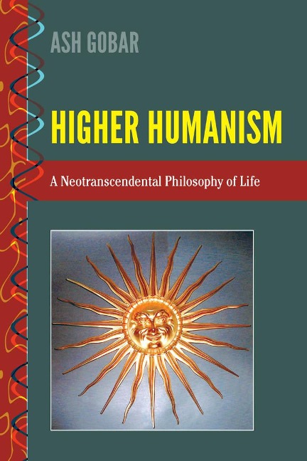 Higher Humanism: A Neotranscendental Philosophy of Life