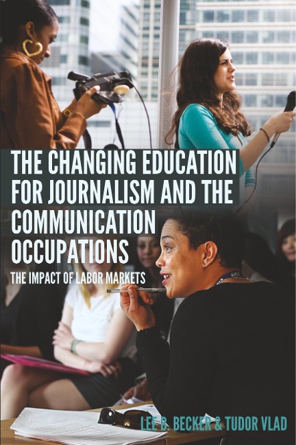 The Changing Education for Journalism and the Communication Occupations: The Impact of Labor Markets