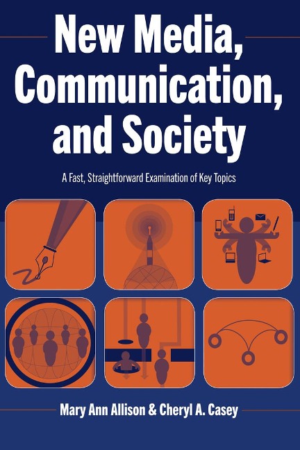 New Media, Communication, and Society: A Fast, Straightforward Examination of Key Topics