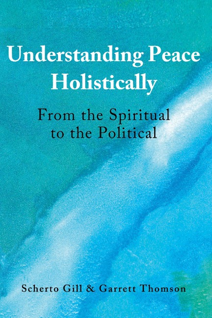 Understanding Peace Holistically: From the Spiritual to the Political