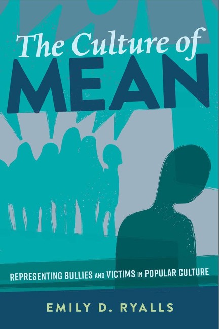 The Culture of Mean: Representing Bullies and Victims in Popular Culture