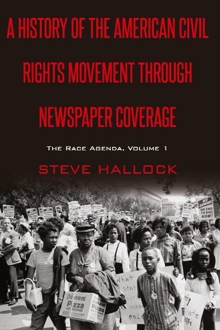 A History of the American Civil Rights Movement Through Newspaper Coverage: The Race Agenda, Volume 1