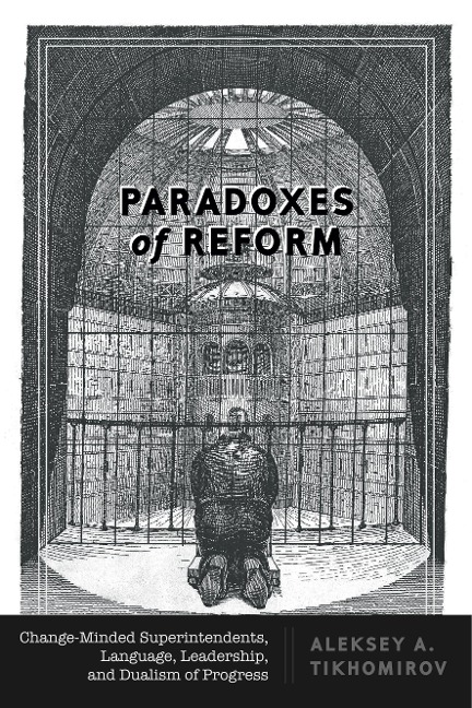 Paradoxes of Reform: Change-Minded Superintendents, Language, Leadership, and Dualism of Progress