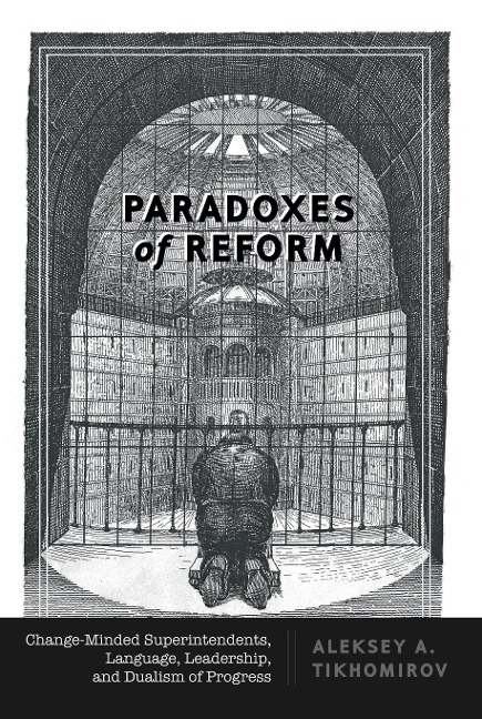 Paradoxes of Reform: Change-Minded Superintendents, Language, Leadership, and Dualism of Progress