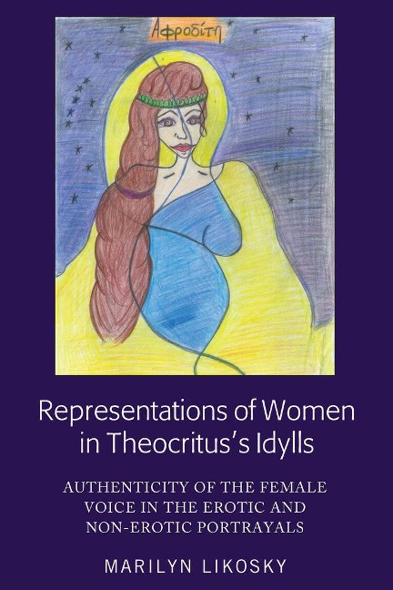 Representations of Women in Theocritus's Idylls Authenticity of the Female Voice in the Erotic and Non-Erotic Portrayals
