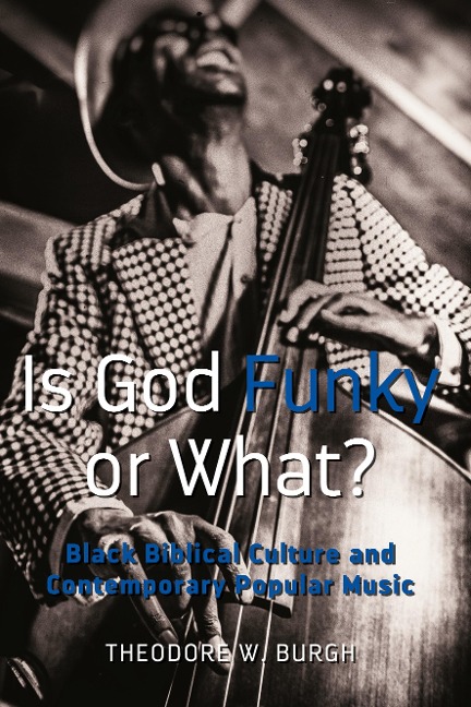 Is God Funky or What?: Black Biblical Culture and Contemporary Popular Music