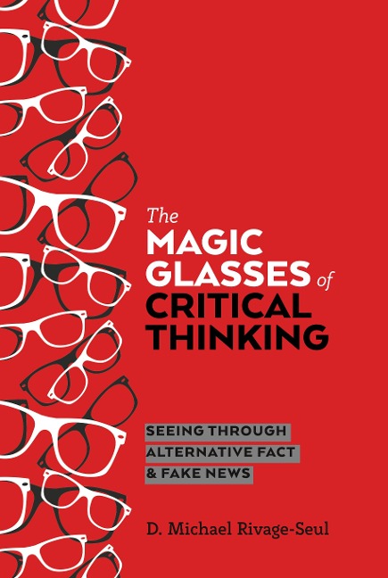 The Magic Glasses of Critical Thinking: Seeing Through Alternative Fact & Fake News