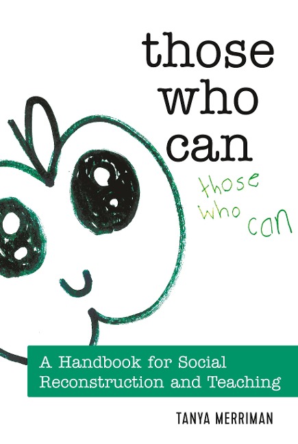 Those Who Can: A Handbook for Social Reconstruction and Teaching