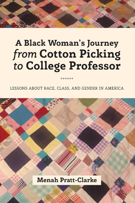A Black Womans Journey from Cotton Picking to College Professor: Lessons about Race, Class, and Gender in America
