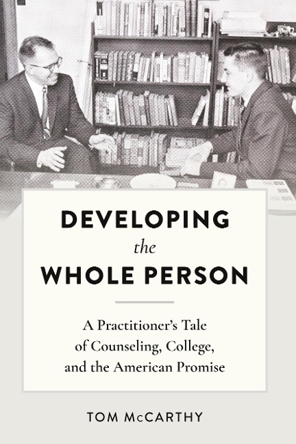 Developing the Whole Person: A Practitioners Tale of Counseling, College, and the American Promise