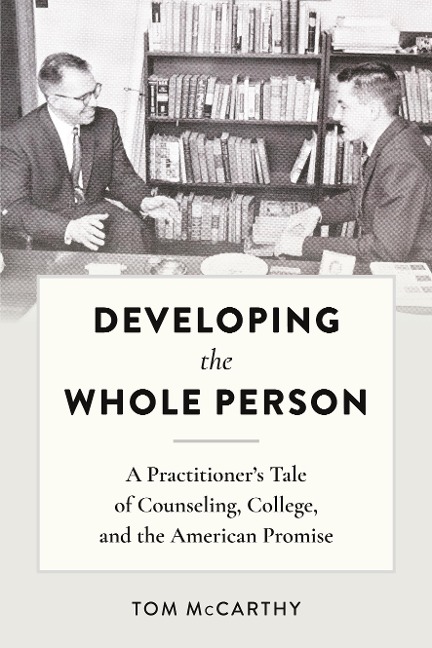 Developing the Whole Person: A Practitioners Tale of Counseling, College, and the American Promise