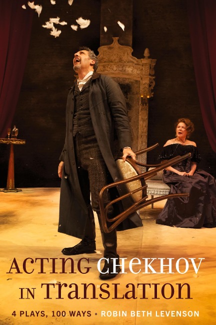 Acting Chekhov in Translation: 4 Plays, 100 Ways