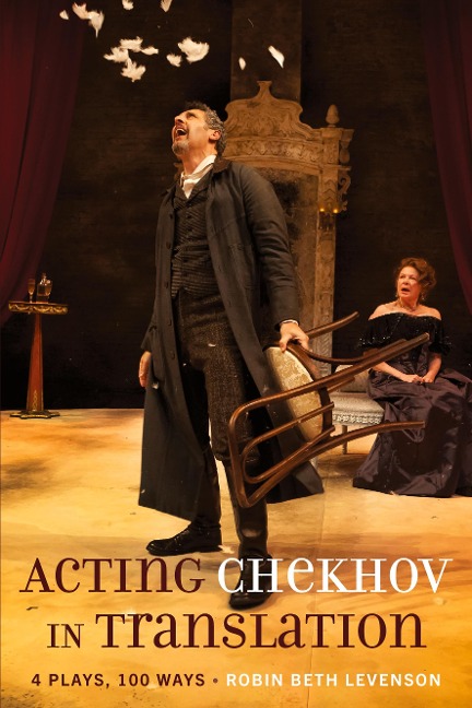Acting Chekhov in Translation: 4 Plays, 100 Ways