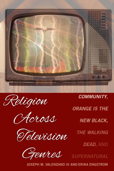 Religion Across Television Genres: Community, Orange Is the New Black, The Walking Dead, and Supernatural