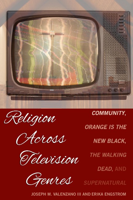 Religion Across Television Genres: Community, Orange Is the New Black, The Walking Dead, and Supernatural