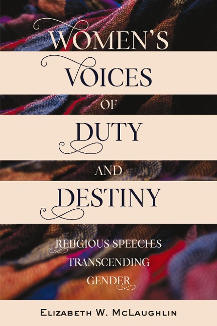 Womens Voices of Duty and Destiny: Religious Speeches Transcending Gender