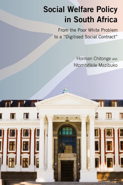 Social Welfare Policy in South Africa: From the Poor White Problem to a Digitised Social Contract
