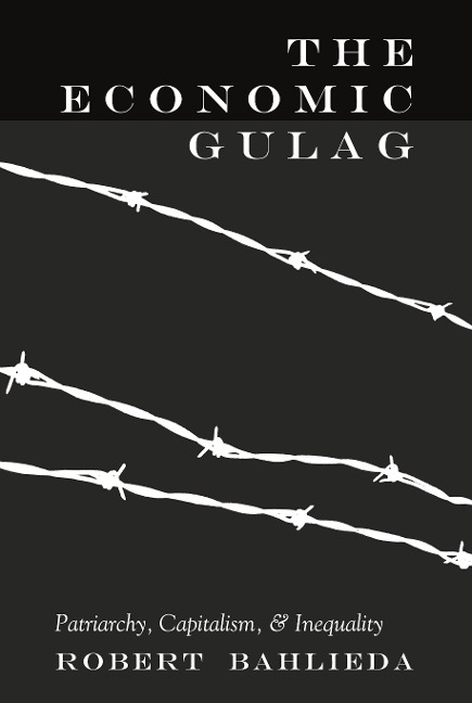 The Economic Gulag: Patriarchy, Capitalism, and Inequality