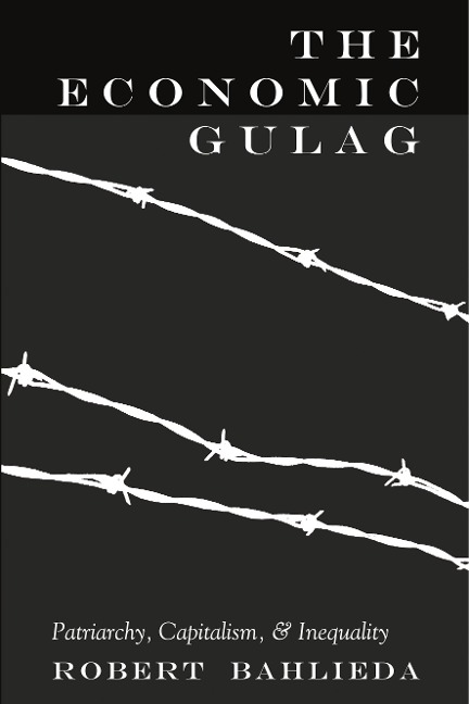 The Economic Gulag: Patriarchy, Capitalism, and Inequality