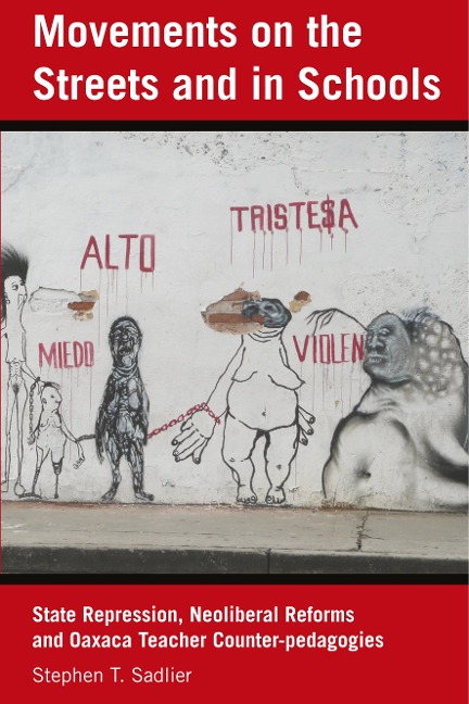 Movements on the Streets and in Schools: State Repression, Neoliberal Reforms, and Oaxaca Teacher Counter-pedagogies