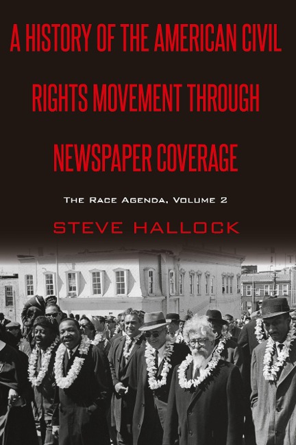 A History of the American Civil Rights Movement Through Newspaper Coverage: The Race Agenda, Volume 2