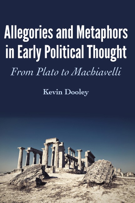Allegories and Metaphors in Early Political Thought: From Plato to Machiavelli