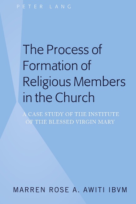 The Process of Formation of Religious Members in the Church: A Case Study of the Institute of the Blessed Virgin Mary