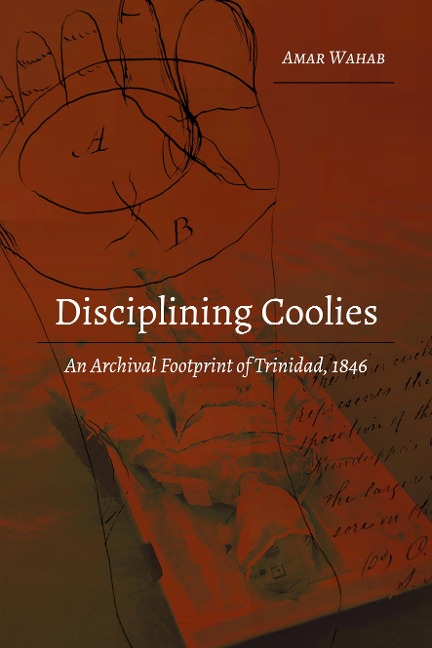 Disciplining Coolies: An Archival Footprint of Trinidad, 1846