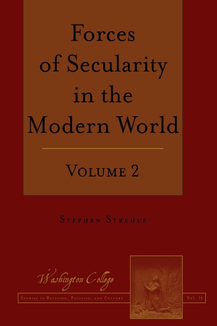 Forces of Secularity in the Modern World: Volume 2