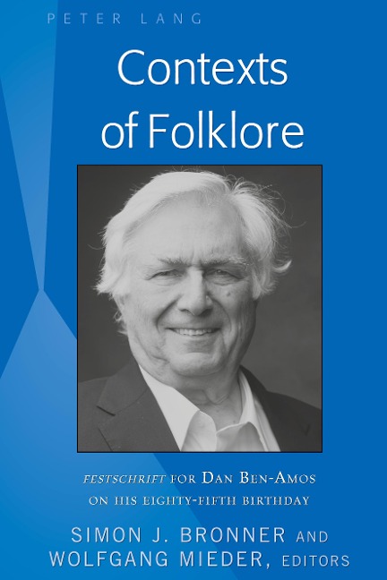 Contexts of Folklore: Festschrift for Dan Ben-Amos on His Eighty-Fifth Birthday