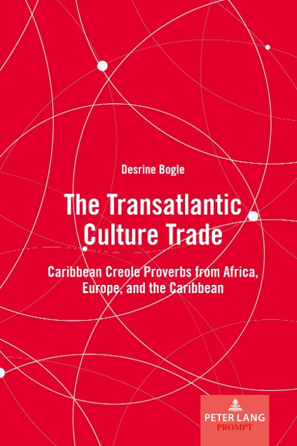 The Transatlantic Culture Trade: Caribbean Creole Proverbs from Africa, Europe, and the Caribbean