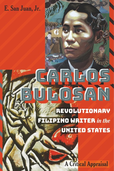 Carlos Bulosan-Revolutionary Filipino Writer in the United States: A Critical Appraisal