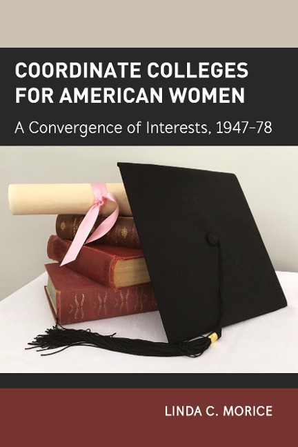 Coordinate Colleges for American Women: A Convergence of Interests, 1947-78