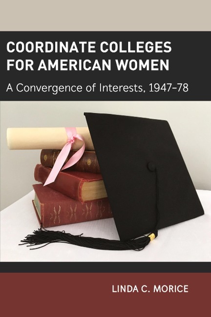 Coordinate Colleges for American Women: A Convergence of Interests, 1947-78