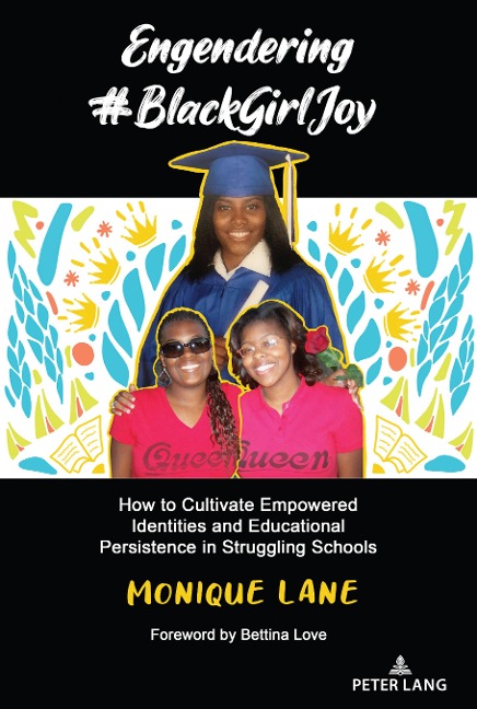 Engendering #BlackGirlJoy: How to Cultivate Empowered Identities and Educational Persistence in Struggling Schools