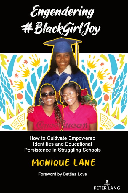 Engendering #BlackGirlJoy: How to Cultivate Empowered Identities and Educational Persistence in Struggling Schools