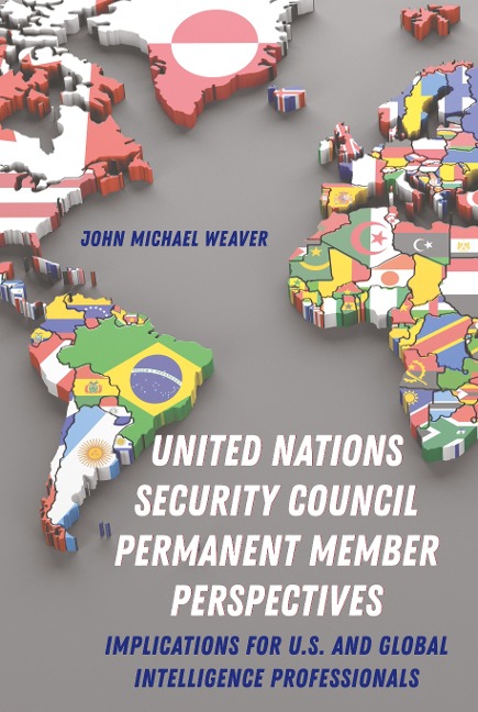 United Nations Security Council Permanent Member Perspectives: Implications for U.S. and Global Intelligence Professionals