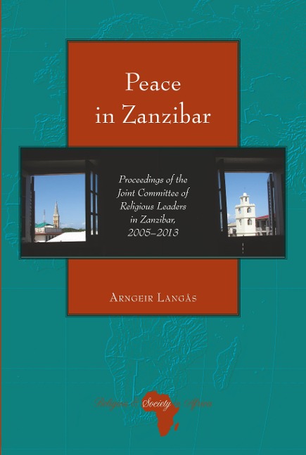 Peace in Zanzibar: Proceedings of the Joint Committee of Religious Leaders in Zanzibar, 2005-2013