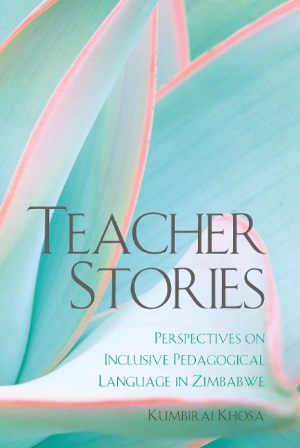 Teacher Stories: Perspectives on Inclusive Pedagogical Language in Zimbabwe