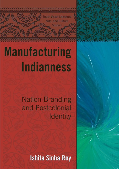 Manufacturing Indianness: Nation-Branding and Postcolonial Identity
