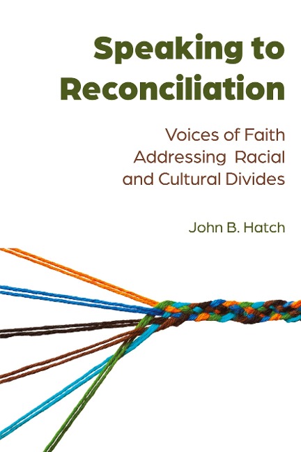 Speaking to Reconciliation: Voices of Faith Addressing Racial and Cultural Divides