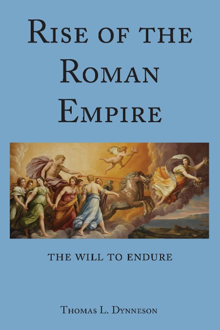 Rise of the Roman Empire: The Will to Endure