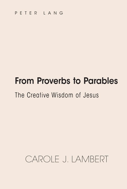 From Proverbs to Parables: The Creative Wisdom of Jesus