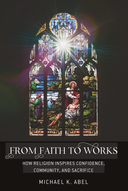 From Faith to Works: How Religion Inspires Confidence, Community, and Sacrifice