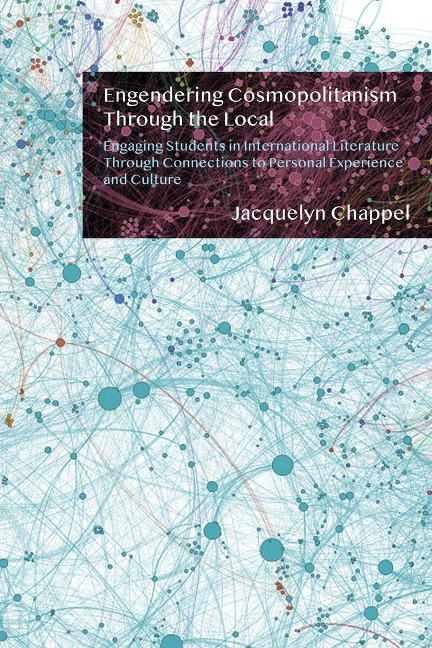 Engendering Cosmopolitanism Through the Local: Engaging Students in International Literature Through Connections to Personal Experience and Culture