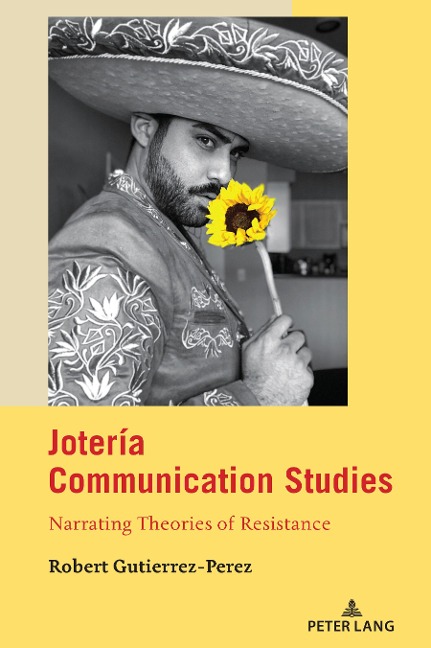 Jotería Communication Studies: Narrating Theories of Resistance