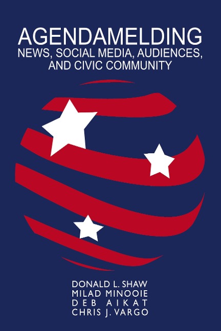 Agendamelding: News, Social Media, Audiences, and Civic Community