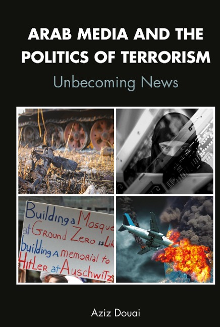 Arab Media and the Politics of Terrorism: Unbecoming News