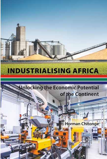Industrialising Africa: Unlocking the Economic Potential of the Continent